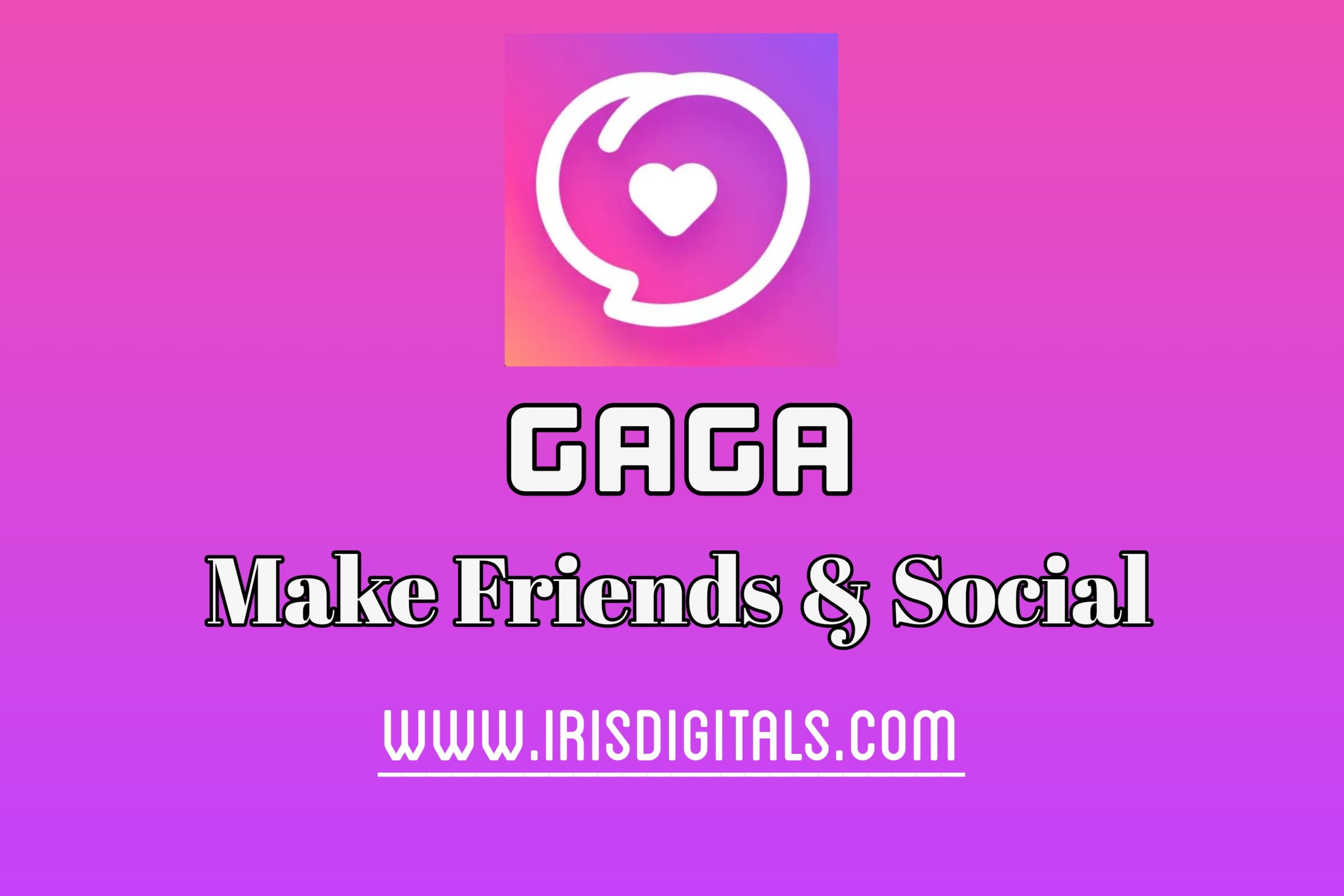 Gaga App : New Friend Discovery App